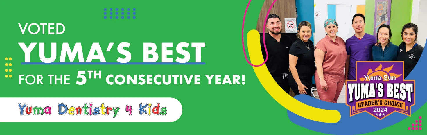 Voted Best Kids Dentist in Yuma